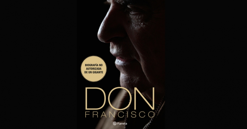 Los secretos que esconde la Biografía no autorizada de Don Francisco