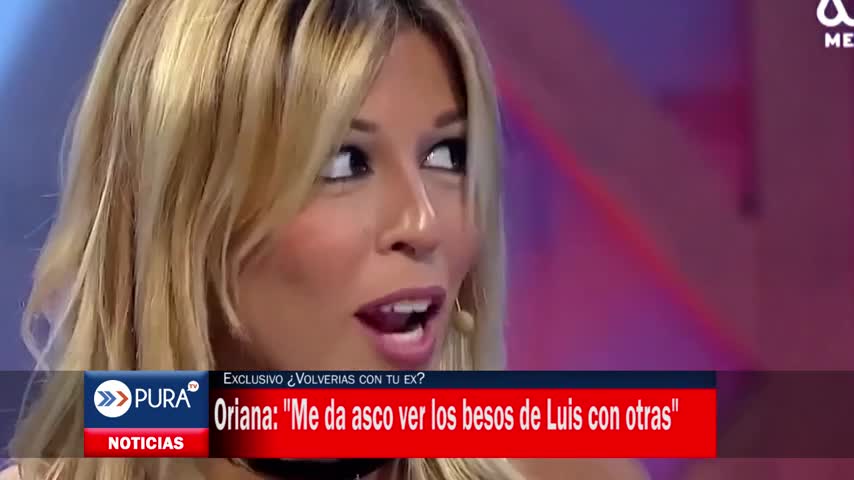 Oriana: "Me da asco ver los besos de Luis con otras"