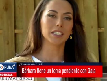 ¿Volverias con tu ex? Bárbara tiene un tema pendiente con Gala