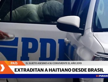 Extraditan desde Brasil a Haitiano prófugo acusado del homicidio de su ex conviviente en Chile