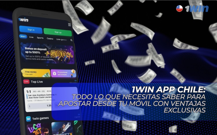 1win app Chile: Ventajas y características exclusivas para apostar desde tu móvil