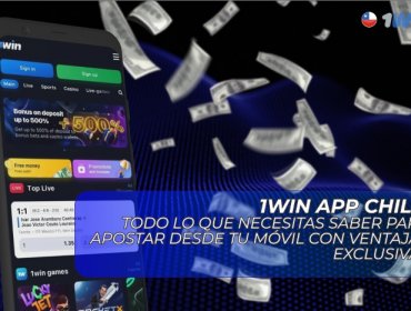 1win app Chile: Ventajas y características exclusivas para apostar desde tu móvil