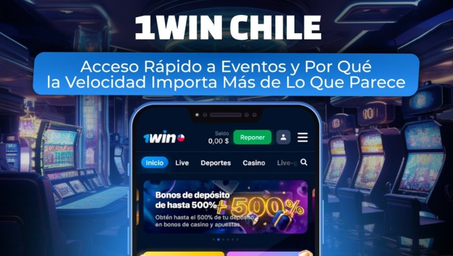 1Win Chile: Acceso Rápido a Eventos y Por Qué la Velocidad Importa Más de Lo Que Parece