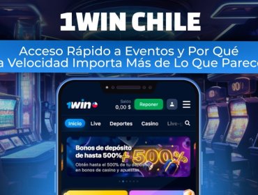 1Win Chile: Acceso Rápido a Eventos y Por Qué la Velocidad Importa Más de Lo Que Parece
